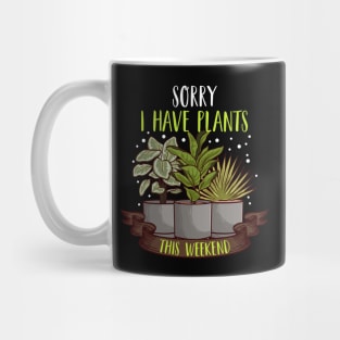 Sorry I Have Plants This Weekend Gardening Pun Mug